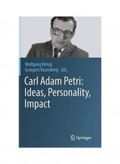 Carl Adam Petri: Ideas, Personality, Impact Hardcover English by Wolfgang Reisig