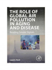 The Role Of Global Air Pollution In Aging And Disease Hardcover English by Caleb E. Finch