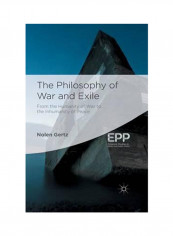 The Philosophy Of War And Exile: From The Humanity Of War To The Inhumanity Of Peace Paperback