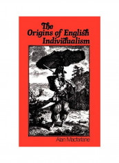The Origins of English Individualism: The Family, Property and Social Transition Hardcover
