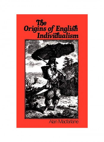 The Origins of English Individualism: The Family, Property and Social Transition Hardcover