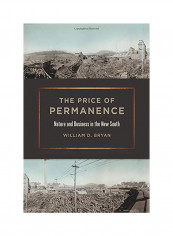 The Price Of Permanence: Nature And Business In The New South Hardcover