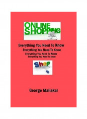 Online Shopping - Everything You Need To Know. Hardcover