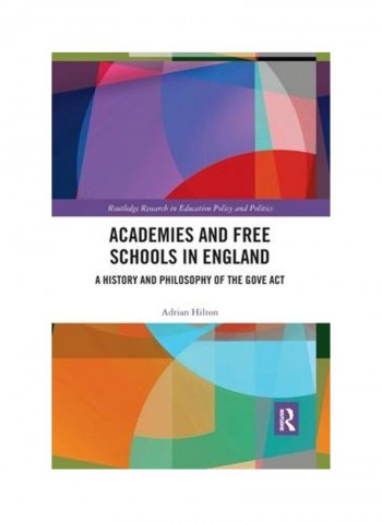 Academies And Free Schools In England: A History And Philosophy Of The Gove Act Paperback
