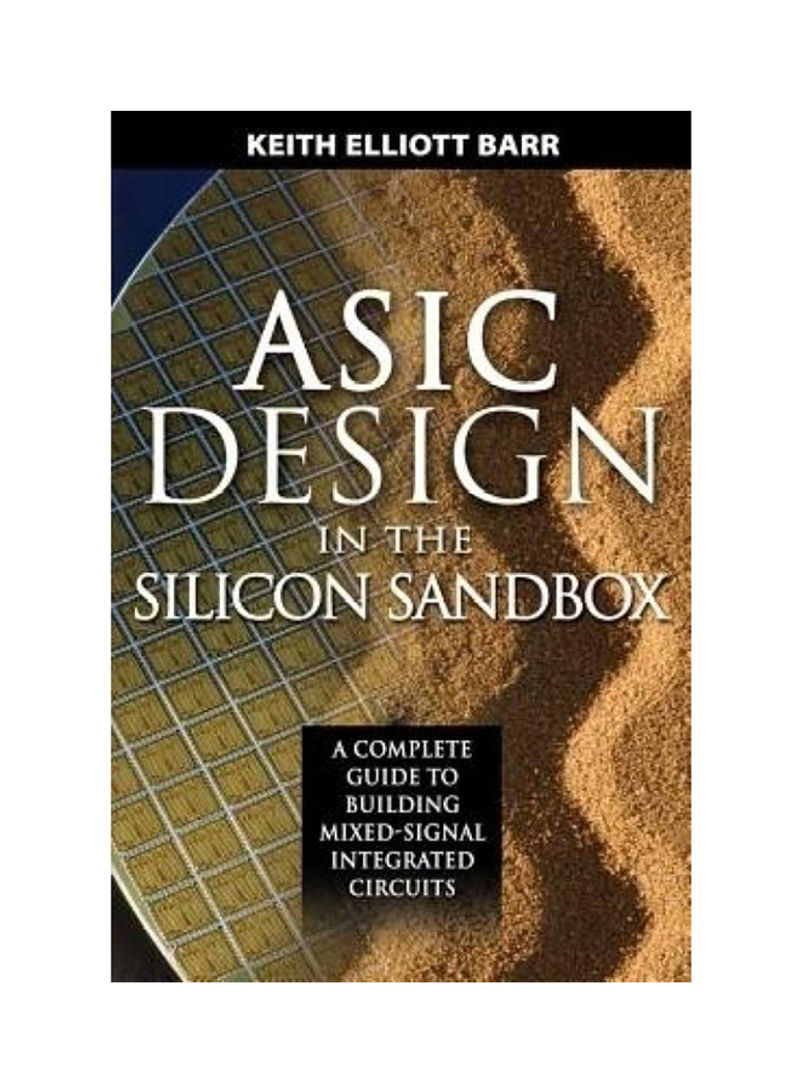 ASIC Design In The Silicon Sandbox: A Complete Guide To Building Mixed-Signal Integrated Circuits Hardcover