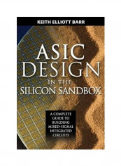 ASIC Design In The Silicon Sandbox: A Complete Guide To Building Mixed-Signal Integrated Circuits Hardcover