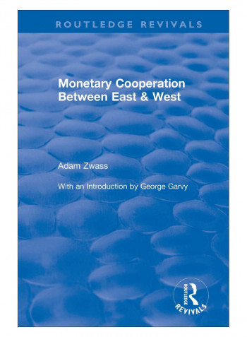 Monetary Cooperation Between East And West Paperback 1st Edition