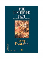 The Distorted Past: A Re-Interpretation of Europe Hardcover