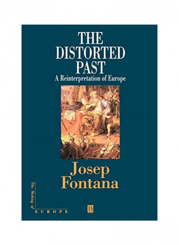 The Distorted Past: A Re-Interpretation of Europe Hardcover