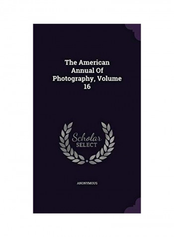The American Annual Of Photography, Volume 16 Hardcover English - 2015-12-08