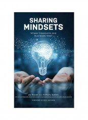 Sharing Mindsets: Where Classrooms And Businesses Meet Hardcover