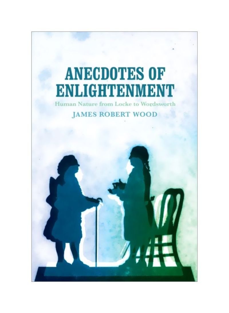 Anecdotes Of Enlightenment: Human Nature From Locke To Wordsworth Hardcover