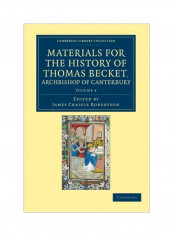 Materials For The History Of Thomas Becket, Archbishop Of Canterbury : Volume 1 Paperback
