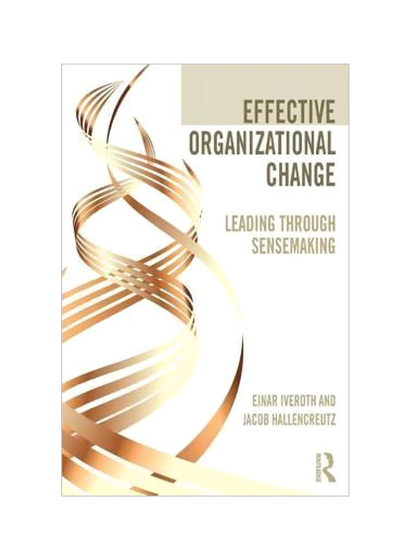 Effective Organizational Change: Leading Through Sensemaking Paperback