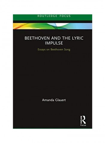 Beethoven And The Lyric Impulse: Essays On Beethoven Song Hardcover