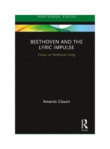 Beethoven And The Lyric Impulse: Essays On Beethoven Song Hardcover