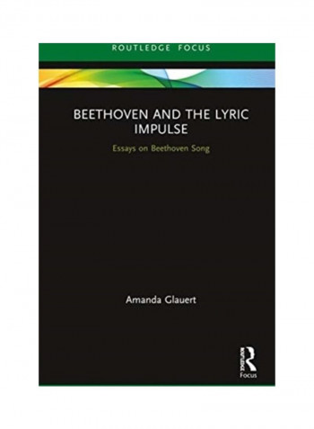 Beethoven And The Lyric Impulse: Essays On Beethoven Song Hardcover