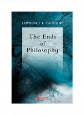 The Ends of Philosophy: Pragmatism, Foundationalism and Postmodernism Paperback