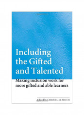 Including The Gifted And Talented: Making Inclusion Work For More Gifted And Able Learners Paperback