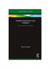 Puppet-Assisted Play Therapy: Theory, Research And Practice Hardcover