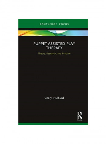 Puppet-Assisted Play Therapy: Theory, Research And Practice Hardcover