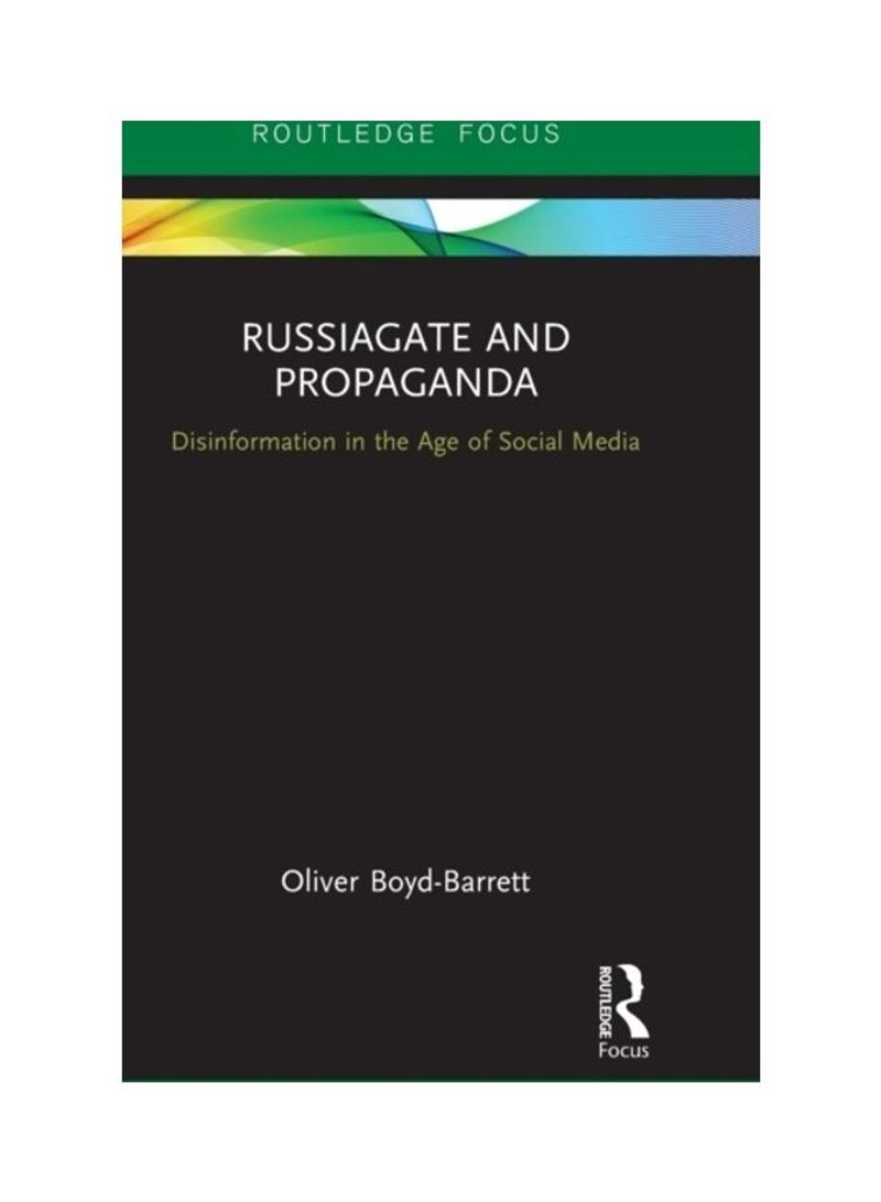 Russiagate And Propaganda: Disinformation In The Age Of Social Media Hardcover English by Oliver Boyd-Barrett