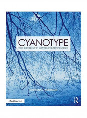 Cyanotype: The Blueprint In Contemporary Practice Paperback