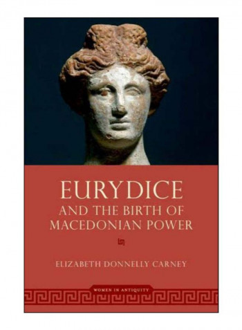 Eurydice And The Birth Of Macedonian Power Hardcover