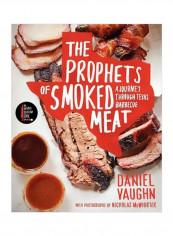 The Prophets Of Smoked Meat : A Journey Through Texas Barbecue Hardcover