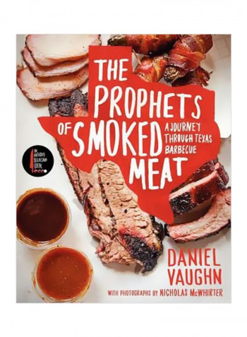 The Prophets Of Smoked Meat : A Journey Through Texas Barbecue Hardcover