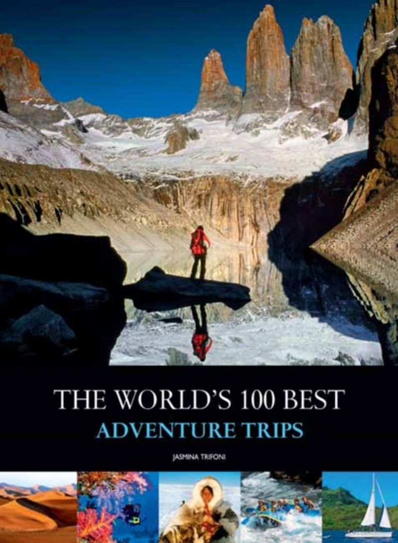 World's 100 Best Adventure Trips The - Paperback
