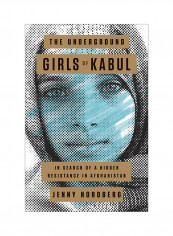 The Underground Girls Of Kabul: In Search Of A Hidden Resistance In Afghanistan Hardcover English by Jenny Nordberg - 16-Sep-14