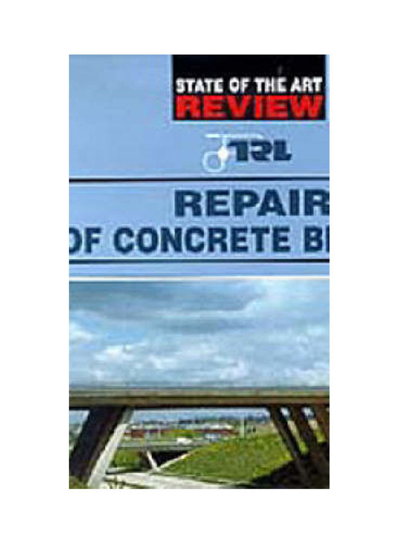 Repair Of Concrete Bridges: A Trl State-Of-The-Art Report Hardcover English