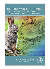 The Biology And Identification Of The Coccidia (Apicomplexa) Of Rabbits Of The World Hardcover 1st edition