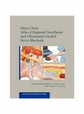 Mayo Clinic Atlas Of Regional Anesthesia And Ultrasound-Guided Nerve Blockade Hardcover