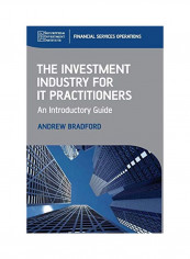 The Investment Industry for It Practitioners: An Introductory Guide Hardcover