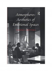 Atmospheres: Aesthetics Of Emotional Spaces Paperback
