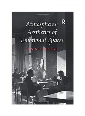Atmospheres: Aesthetics Of Emotional Spaces Paperback