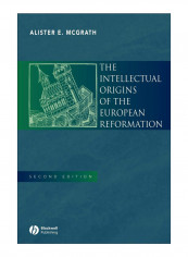 The Intellectual Origins Of The European Reformation Paperback 2nd