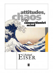Attitudes, Chaos, And The Connectionist Mind Paperback