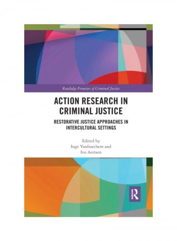 Action Research In Criminal Justice: Restorative Justice Approaches In Intercultural Settings Paperback English