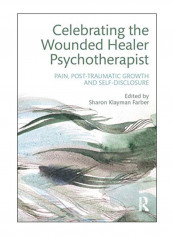 Celebrating The Wounded Healer Psychotherapist Paperback 1st Edition