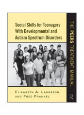 Social Skills For Teenagers With Developmental And Autism Spectrum Disorders: The PEERS Treatment Manual Paperback