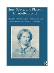 Time, Space, And Place In Charlotte Bronte Paperback English by Diane Long Hoeveler