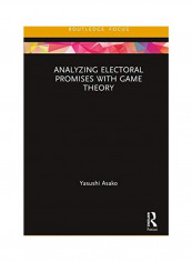 Analyzing Electoral Promises with Game Theory Hardcover