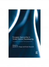 European Approaches To United Nations Peacekeeping: Towards A Stronger Re-Engagement? Paperback