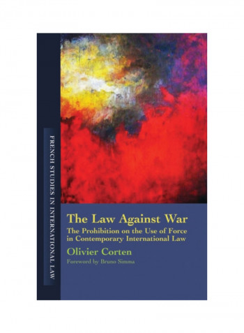 The Law Against War: The Prohibition On The Use Of Force In Contemporary International Law Paperback