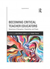 Becoming Critical Teacher Educators Paperback English by Julie Ellison Justice