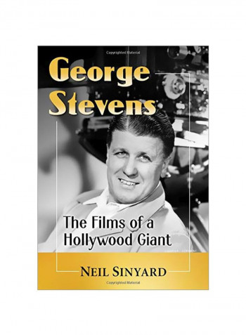 George Stevens: The Films Of A Hollywood Giant Paperback