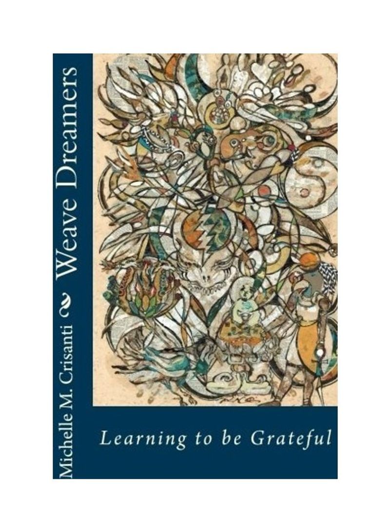 Weave Dreamers: Learning To Be Grateful Paperback English by Michelle M. Crisanti - 2015